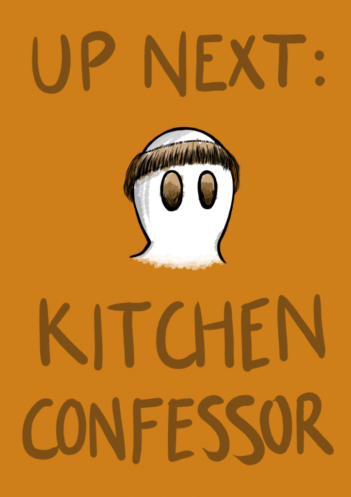 Up next is Kitchen Confessor!